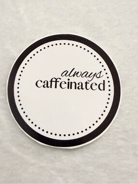 “Always Caffeinated” Sticker